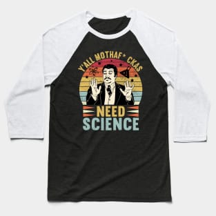 Retro Vintage Neil Degrasse Tyson Y'all Mothafuckas Need Science Baseball T-Shirt